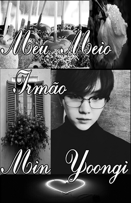 Fanfic / Fanfiction Meu Meio Irmão Min Yoongi ( livro 1 )