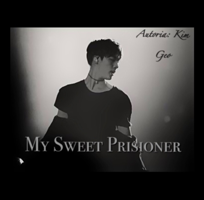 Fanfic / Fanfiction My Sweet Prisioner (MSP)