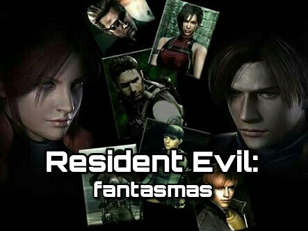 Fanfic / Fanfiction Resident Evil: fantasmas