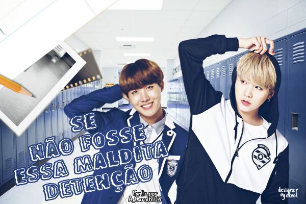 Fanfic / Fanfiction Se Não Fosse Essa Maldita Detenção - YoonSeok