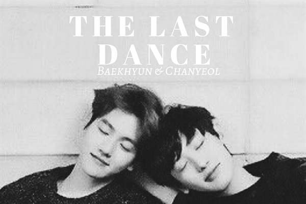 Fanfic / Fanfiction The Last Dance - ChanBaek