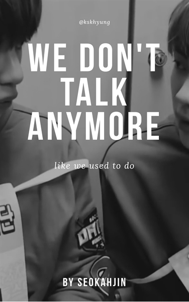 Fanfic / Fanfiction We Don't Talk Anymore