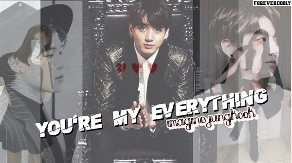 Fanfic / Fanfiction You're my everything - Imagine Jungkook