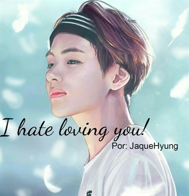 Fanfic / Fanfiction ❂❅---I hate loving you ---❅❂ (Taehyung)