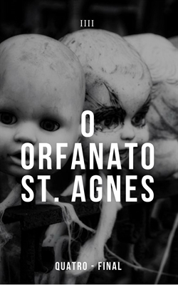 Fanfic / Fanfiction 4 - O Orfanato St. Agnes