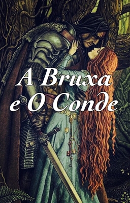 Fanfic / Fanfiction A Bruxa e O Conde (Hiatus)