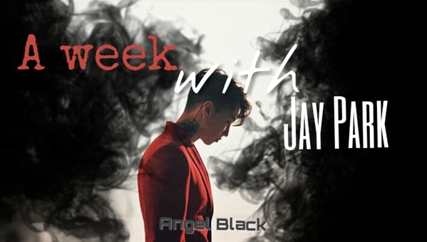 Fanfic / Fanfiction ~A week with Jay Park (imagine hot)