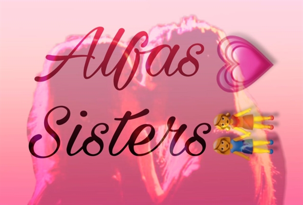 Fanfic / Fanfiction Alfas Sisters - Lésbico Hot.