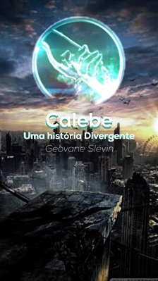 Fanfic / Fanfiction Calebe uma História Divergente