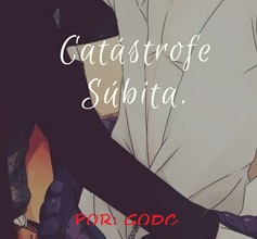 Fanfic / Fanfiction Catástrofe Súbita.