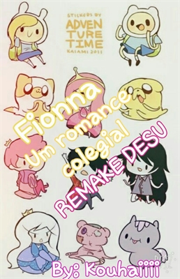 Fanfic / Fanfiction Fionna: um romance colegial! (Remake desu!)