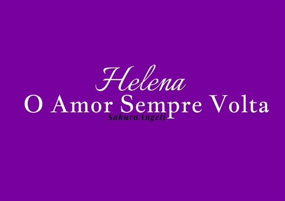 Fanfic / Fanfiction Helena - O Amor Sempre Volta