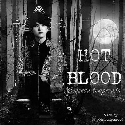 Fanfic / Fanfiction Hot Blood -Segunda temporada