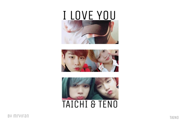 Fanfic / Fanfiction I LOVE YOU | taichi & teno