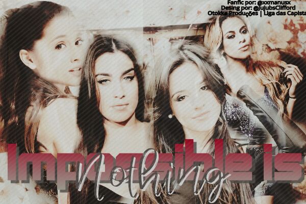 Fanfic / Fanfiction Impossible is Nothing • Camren