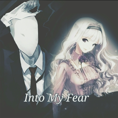 Fanfic / Fanfiction Into My Fear