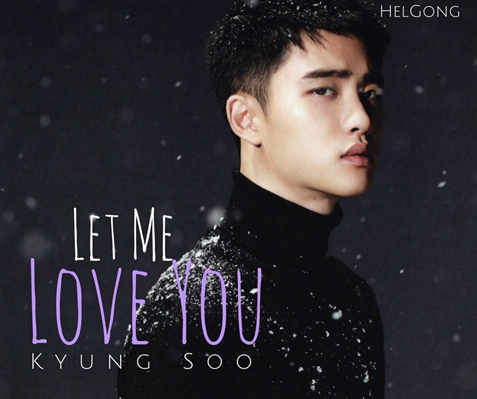Fanfic / Fanfiction Let me love you - Imagine KyungSoo - D.O (EXO)