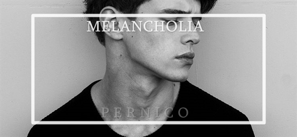 Fanfic / Fanfiction Melancholia (Pernico)