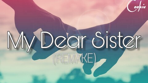 Fanfic / Fanfiction My Dear Sister (Remake)