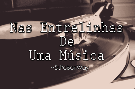 Fanfic / Fanfiction Nas Entrelinhas De Uma Música