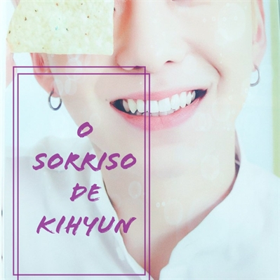 Fanfic / Fanfiction O sorriso de Kihyun