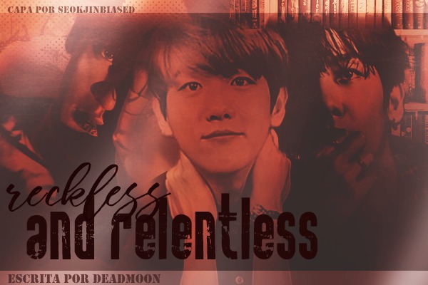 Fanfic / Fanfiction Reckless and Relentless - Chanbaek SEMI-HIATUS