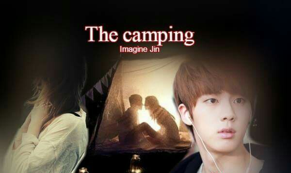 Fanfic / Fanfiction The Camping - Imagine Jin +18