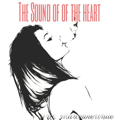 Fanfic / Fanfiction The sound of the heart - por MarcelineWhite