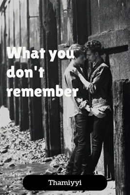 Fanfic / Fanfiction What you don't remember