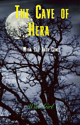 Fanfic / Fanfiction When The Dark Comes : The Cave of Hera