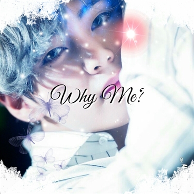 Fanfic / Fanfiction Why Me (Jin & V FF) ( on HOLD)