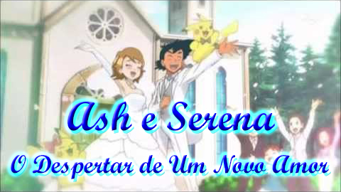 Fanfic / Fanfiction Ash e Serena - O Despertar de um Novo Amor