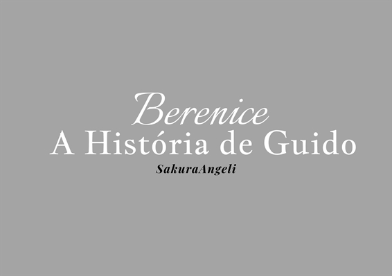 Fanfic / Fanfiction Berenice - A História de Guido