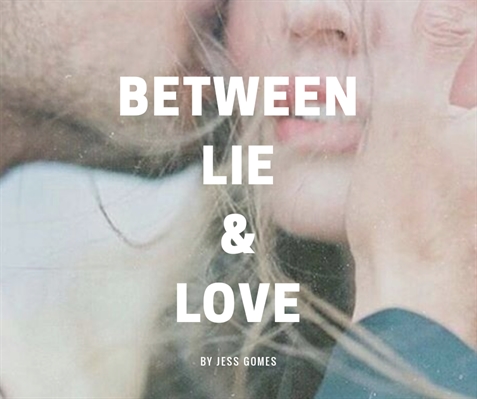 Fanfic / Fanfiction Between Lie And Love