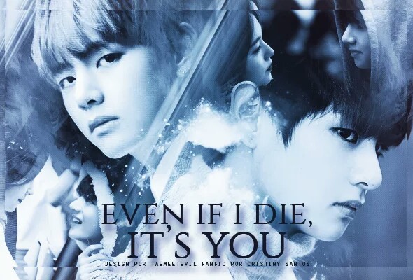 Fanfic / Fanfiction Even If I Die, It's You.