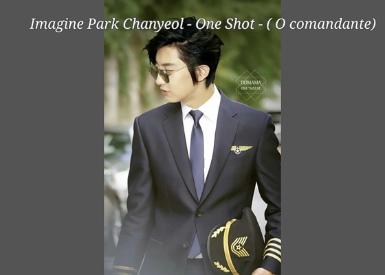 Fanfic / Fanfiction Imagine Park Chanyeol - One Shot (O Comandante)