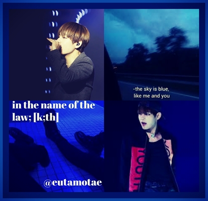 Fanfic / Fanfiction In the name of the law; k;th
