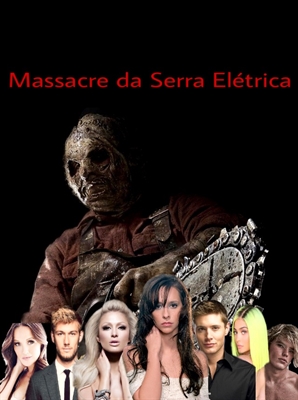 Fanfic / Fanfiction O Massacre Da Serra Elétrica
