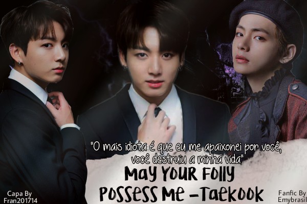 Fanfic / Fanfiction May Your Folly Possess Me-Taekook
