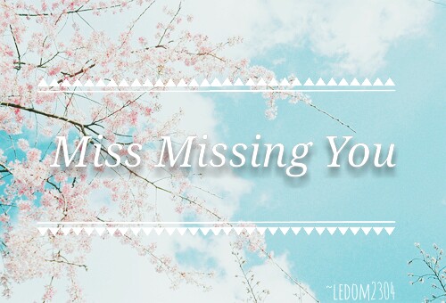 Fanfic / Fanfiction Miss Missing You