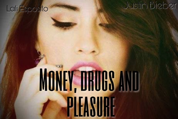 Fanfic / Fanfiction Money, drugs and pleasure/Dinheiro, drogas e prazer
