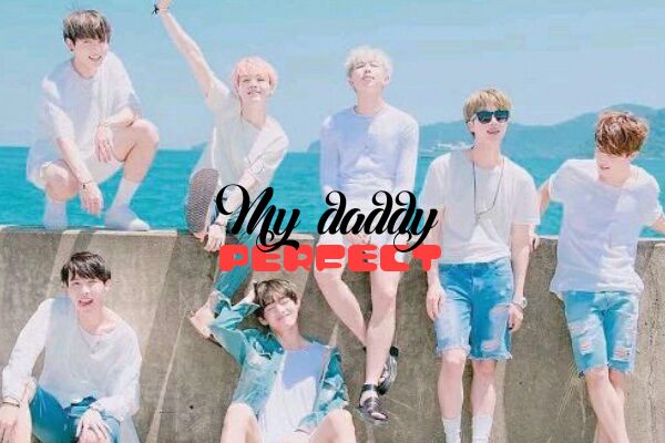 Fanfic / Fanfiction My Daddy perfect (Surubangtan) (em revisão)