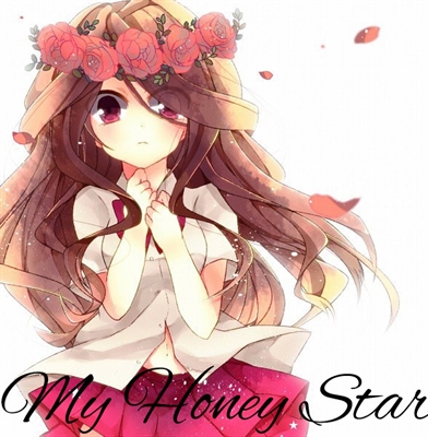 Fanfic / Fanfiction My Honey Star (EM REVISÃO)