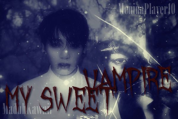 Fanfic / Fanfiction “My Sweet Vampire..”