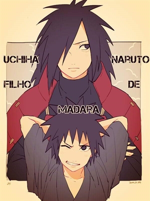 Fanfic / Fanfiction Naruto Uchiha . Filho de Madara