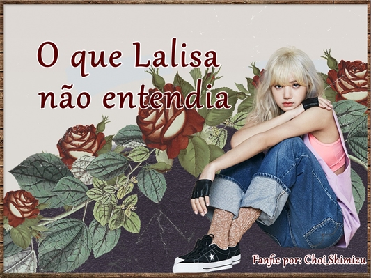 Fanfic / Fanfiction O que Lalisa não entendia