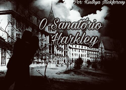 Fanfic / Fanfiction O sanatório Harkley