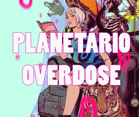 Fanfic / Fanfiction Planetário Overdose (Contos Inacabados)