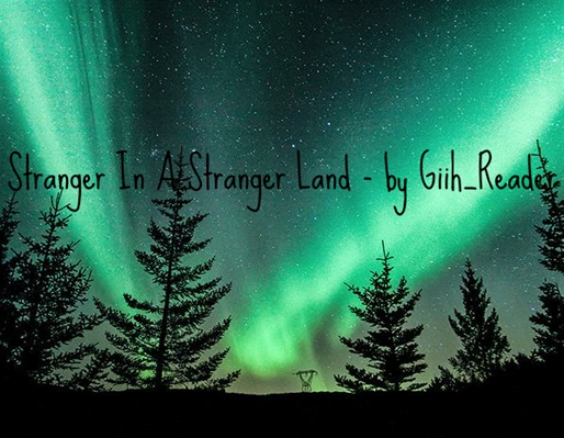 Fanfic / Fanfiction Stranger In A Stranger Land