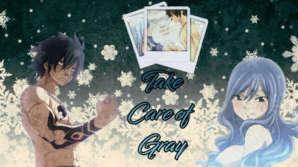Fanfic / Fanfiction Take Care of Gray